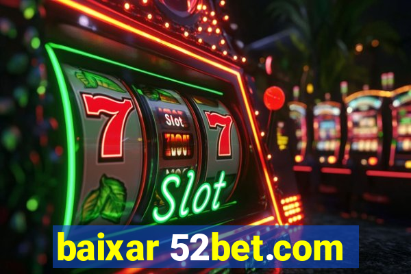 baixar 52bet.com